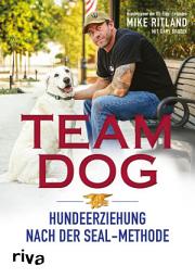 Icon image Team Dog: Hundeerziehung nach der SEAL-Methode