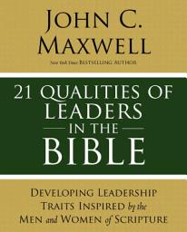 Icon image 21 Qualities of Leaders in the Bible: Key Leadership Traits of the Men and Women in Scripture