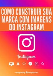 Icon image Como Construir Sua Marca Com Imagens Do Instagram