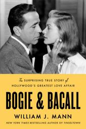 Icon image Bogie & Bacall: The Surprising True Story of Hollywood's Greatest Love Affair