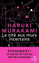 Icon image La Cité aux murs incertains: le nouveau roman de Haruki Murakami – son dernier livre best-seller traduit en version française – nouveauté 2025