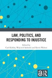 Icon image Law, Politics, and Responding to Injustice