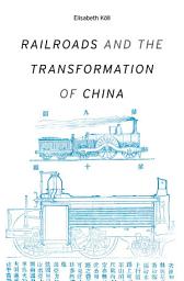 Icon image Railroads and the Transformation of China