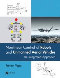 Icon image Nonlinear Control of Robots and Unmanned Aerial Vehicles: An Integrated Approach