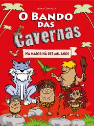 Icon image O Bando das Cavernas 1: Na Maior Há Dez Mil Anos