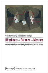 Icon image Rhythmus – Balance – Metrum: Formen raumzeitlicher Organisation in den Künsten