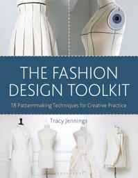 Icon image The Fashion Design Toolkit: 18 Patternmaking Techniques for Creative Practice