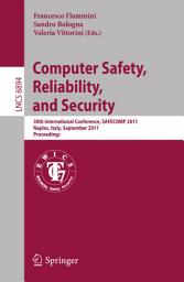 Icon image Computer Safety, Reliability, and Security: 30th International Conference, SAFECOMP 2011, Naples, Italy, September 19-22, 2011, Proceedings