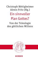 Icon image Ein sinnvoller Plan Gottes?: Von der Teleologie des göttlichen Willens