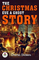 Icon image The Christmas Eve A ghost story