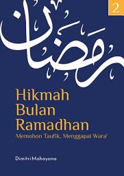 Icon image Hikmah Bulan Ramadhan 2: Memohon Taufik, Menggapai Wara’