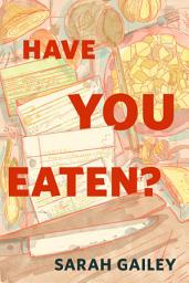 Icon image Have You Eaten? (The Full Series): A Tor Original