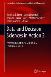 Icon image Data and Decision Sciences in Action 2: Proceedings of the ASOR/DORS Conference 2018