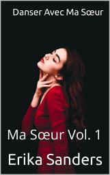 Icon image Danser Avec Ma Sœur: Ma Sœur Vol. 1