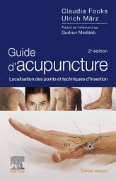 Icon image Guide d'acupuncture: Localisation des points et techniques d'insertion, Édition 2