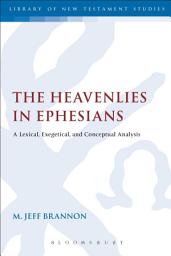 Icon image The Heavenlies in Ephesians: A Lexical, Exegetical, and Conceptual Analysis