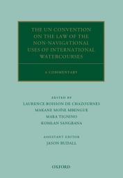 Icon image The UN Convention on the Law of the Non-Navigational Uses of International Watercourses: A Commentary