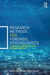 Icon image Research Methods for Forensic Psychologists: A guide to completing your research project