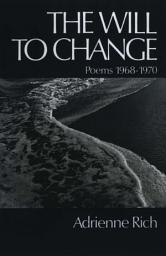 Icon image The Will to Change: Poems 1968-1970