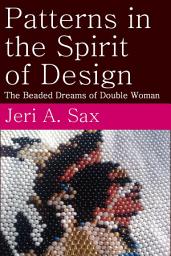 Icon image Patterns in the Spirit of Design: The Beaded Dreams of Double Woman