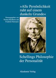 Icon image "Alle Persönlichkeit ruht auf einem dunkeln Grunde": Schellings Philosophie der Personalität