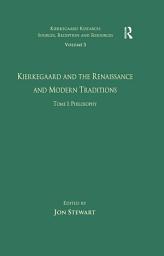 Icon image Volume 5, Tome I: Kierkegaard and the Renaissance and Modern Traditions - Philosophy