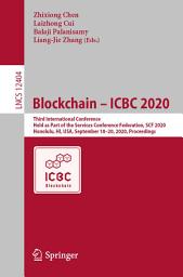 Icon image Blockchain – ICBC 2020: Third International Conference, Held as Part of the Services Conference Federation, SCF 2020, Honolulu, HI, USA, September 18-20, 2020, Proceedings