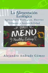 Icon image La Alimentación Ecológica: Agricultura Ecológica, Huertos Urbanos y Sostenibilidad