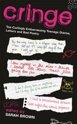 Icon image Cringe: Toe-Curlingly Embarrassing Teenage Diaries, Letters and Bad Poetry