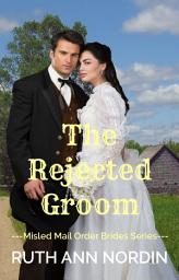 Icon image The Rejected Groom: A Historical Western Romance