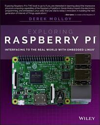 Icon image Exploring Raspberry Pi: Interfacing to the Real World with Embedded Linux