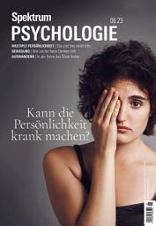 Icon image Spektrum Psychologie 6/2023 - Kann die Persönlichkeit krank machen?