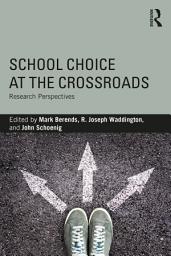 Icon image School Choice at the Crossroads: Research Perspectives