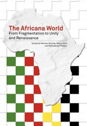 Icon image The Africana World: From Fragmentation to Unity and Renaissance