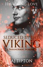 Icon image Seduced by the Viking: A Paranormal Romance