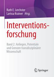 Icon image Interventionsforschung: Band 2: Anliegen, Potentiale und Grenzen transdisziplinärer Wissenschaft