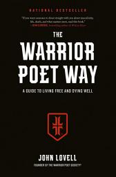 Icon image The Warrior Poet Way: A Guide to Living Free and Dying Well