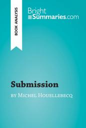 Icon image Submission by Michel Houellebecq (Book Analysis): Detailed Summary, Analysis and Reading Guide