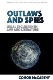 Icon image Outlaws and Spies: Legal Exclusion in Law and Literature