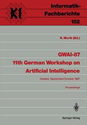 Icon image GWAI-87 11th German Workshop on Artificial Intelligence: Geseke, September 28–October 2, 1987 Proceedings