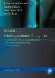 Icon image Gender als interdependente Kategorie: Neue Perspektiven auf Intersektionalität, Diversität und Heterogenität, Ausgabe 2