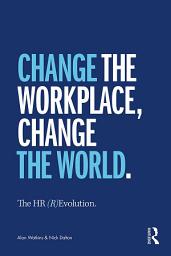 Icon image The HR (R)Evolution: Change the Workplace, Change the World