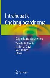 Icon image Intrahepatic Cholangiocarcinoma: Diagnosis and Management