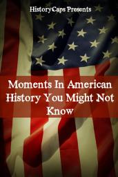 Icon image Moments In American History You Might Not Know