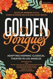 Icon image Golden Tongues: Adapting Hispanic Classical Theater in Los Angeles