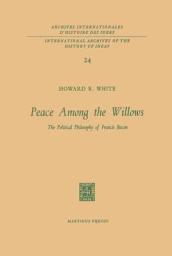 Icon image Peace Among the Willows: The Political Philosophy of Francis Bacon