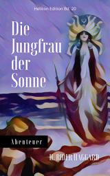 Icon image Die Jungfrau der Sonne: Abenteuerroman vom Autor der Quatermain-Geschichten