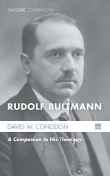 Icon image Rudolf Bultmann: A Companion to His Theology