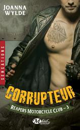 Icon image Reapers Motorcycle Club, T3 : Corrupteur