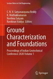 Icon image Ground Characterization and Foundations: Proceedings of Indian Geotechnical Conference 2020 Volume 1